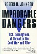 Improbable Dangers U S Conceptions Of Th