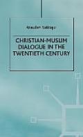 Christian-Muslim Dialogue in the Twentieth Century