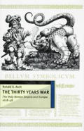 The Thirty Years War: The Holy Roman Empire and Europe, 1618-1648