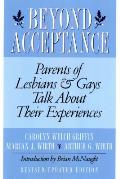 Beyond Acceptance Parents of Lesbians & Gays Talk about Their Experiences