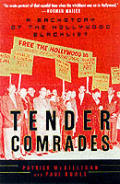 Tender Comrades A Backstory Of The Hollywood Blacklist