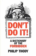 Dont Do It A Dictionary Of The Forbidden