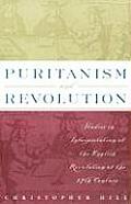 Puritanism and Revolution: Studies in Interpretation of the English Revolution of the 17th Century