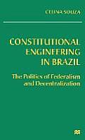 Constitutional Engineering in Brazil: The Politics of Federalism and Decentralization