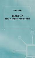 Black '47: Britain and the Famine Irish