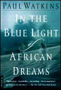 In The Blue Light Of African Dreams