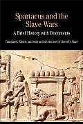 Spartacus and the Slave Wars: A Brief History with Documents
