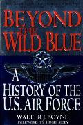 Beyond the Wild Blue A History of the US Air Force 1947 1997
