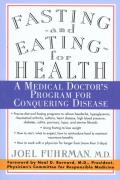 Fasting & Eating for Health a Medical Doctors Program for Conquering Disease
