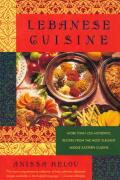 Lebanese Cuisine More Than 250 Authentic Recipes from the Most Elegant Middle Eastern Cuisine