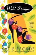 Wild Designs: A Novel by the Author of Stately Pursuits