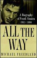 All The Way A Biography Of Frank Sinatra