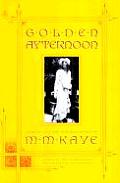Golden Afternoon Volume 2 Of The Autobiograpy Of M M Kaye
