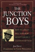Junction Boys How Ten Days In Hell With Bear Bryant Forged A Champion Team at Texas A&M