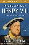 Autobiography of Henry VIII With Notes by His Fool Will Somers