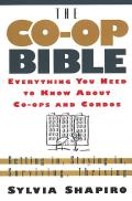 The Co-Op Bible: Everything You Need to Know about Co-Ops and Condos; Getting In, Staying In, Surviving, Thriving