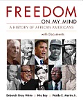 Freedom on My Mind Combined Volume A History of African Americans with Documents