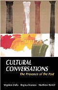 Cultural Conversations The Presence of the Past