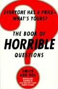 Book of Horrible Questions Everyone Has a Price Whats Yours