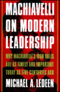 Machiavelli On Modern Leadership Why Mac