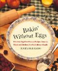 Bakin Without Eggs Delicious Egg Free Dessert Recipes from the Heart & Kitchen of a Food Allergic Family