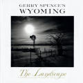 Gerry Spences Wyoming The Landscape