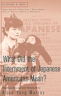 What Did the Internment of Japanese Americans Mean