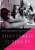 Shattered subjects trauma & testimony in womens life writing