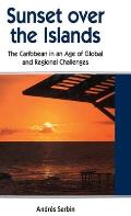 Sunset Over the Islands: The Caribbean in an Age of Global and Regional Challenges
