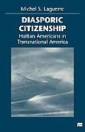 Diasporic Citizenship Haitian Americans in Transnational America