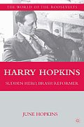 Harry Hopkins Sudden Hero Brash Reformer