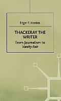 Thackeray the Writer: From Journalism to Vanity Fair