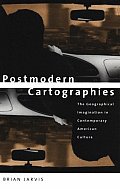 Postmodern Cartographies The Geographical Imagination in Contemporary American Culture