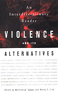 Violence and Its Alternatives: An Interdisciplinary Reader