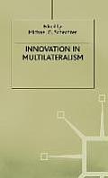 Innovation in Multilateralism