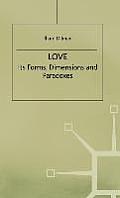 Love: Its Forms, Dimensions and Paradoxes