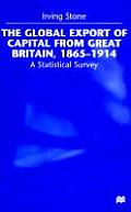 The Global Export of Capital from Great Britain, 1865-1914: A Statistical Survey