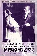Resistance Parody & Double Consciousness in African American Theatre 1895 19