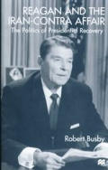 Reagan and the Iran-Contra Affair: The Politics of Presidential Recovery