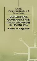 Development, Governance and Environment in South Asia: A Focus on Bangladesh