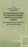 EU Enlargement and Its Macroeconomic Effects in Eastern Europe: Currencies, Prices, Investment and Competitiveness