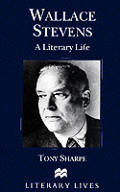 Wallace Stevens A Literary Life