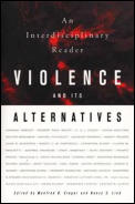 Violence & Its Alternatives An Interdisciplinary Reader