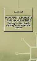 Merchants, Markets and Manufacture: The English Wood Textile Industry in the Eighteenth Century
