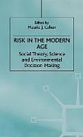 Risk in the Modern Age: Social Theory, Science and Environmental Decision-Making