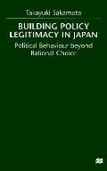 Building Policy Legitimacy in Japan: Political Behaviour Beyond Rational Choice