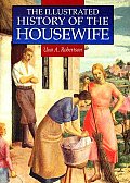 Illustrated History of the Housewife 1650 1950