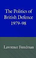 The Politics of British Defence, 1979-98