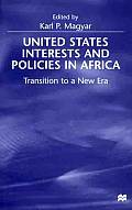 United States Interests and Policies in Africa: Transition to a New Era