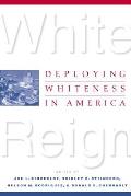 White Reign: Deploying Whiteness in America